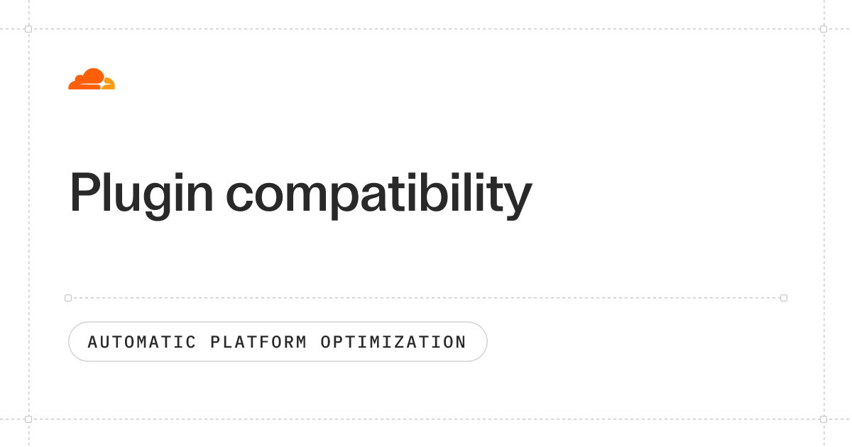 Plugin compatibility · Cloudflare Automatic Platform Optimization docs