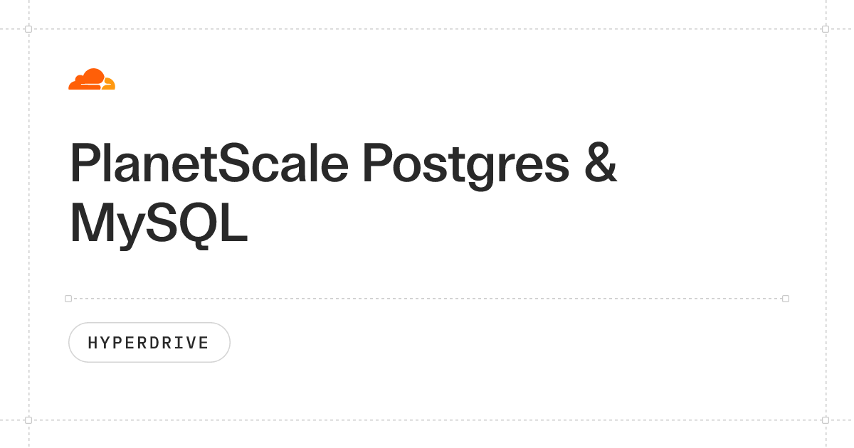 PlanetScale Postgres & MySQL · Cloudflare Hyperdrive docs