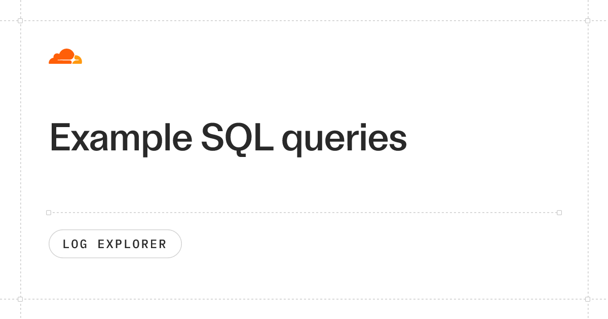 Example SQL queries · Cloudflare Log Explorer docs