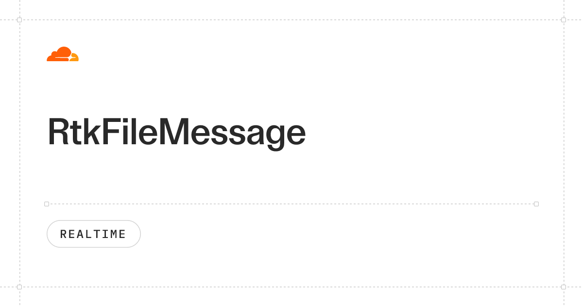 RtkFileMessage · Cloudflare Realtime docs
