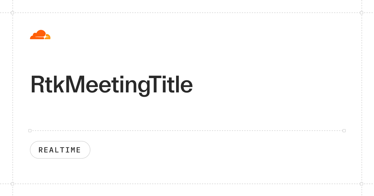 RtkMeetingTitle · Cloudflare Realtime docs