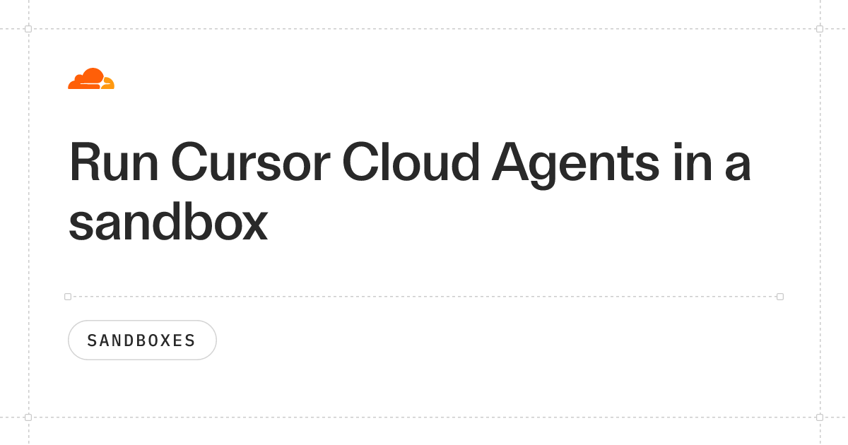 Run Cursor Cloud Agents in a sandbox · Cloudflare Sandboxes docs