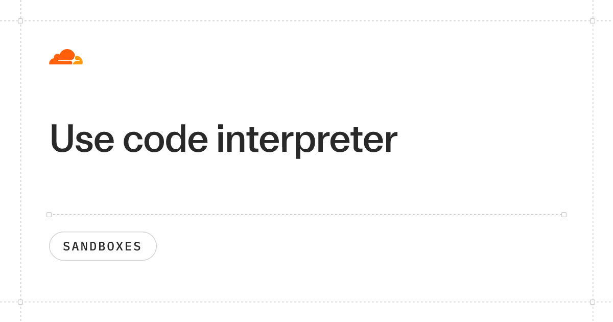 Use code interpreter (Sandbox SDK 0.x) · Cloudflare Sandboxes docs