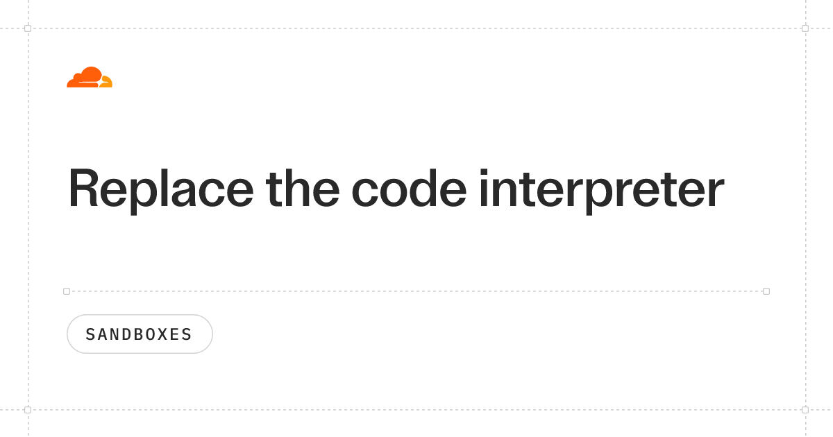 Replace the code interpreter · Cloudflare Sandboxes docs